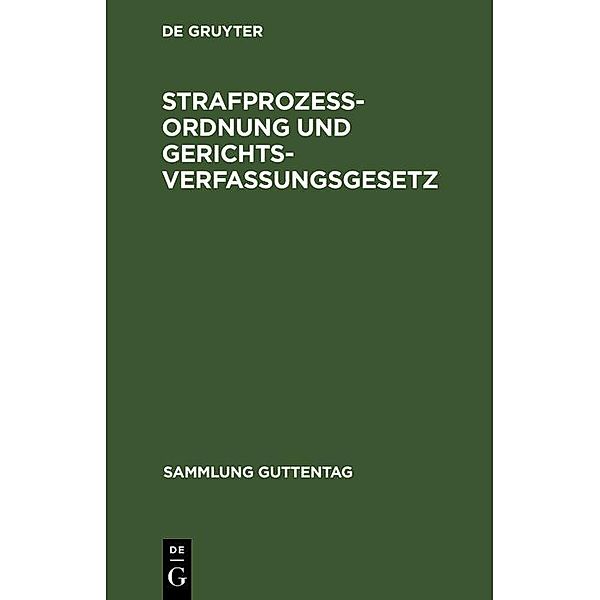 Strafprozessordnung und Gerichtsverfassungsgesetz / Sammlung Guttentag