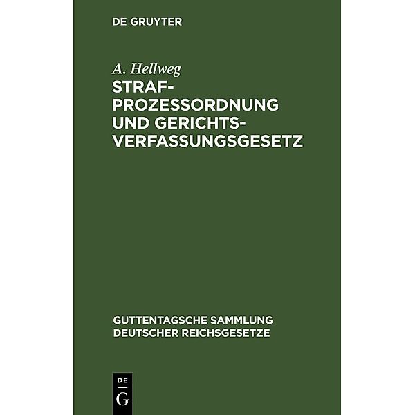 Strafprozessordnung und Gerichtsverfassungsgesetz, A. Hellweg