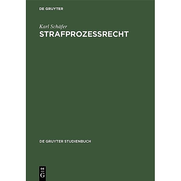 Strafprozessrecht / De Gruyter Studienbuch, Karl Schäfer