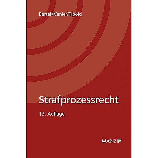 Strafprozessrecht (f. Österreich), Christian Bertel, Andreas Venier, Alexander Tipold