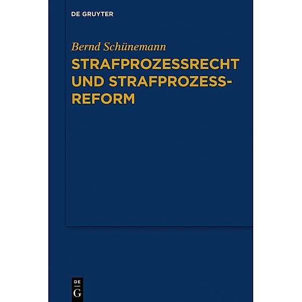 Strafprozessrecht und Strafprozessreform / Bernd Schünemann: Gesammelte Werke, Bernd Schünemann