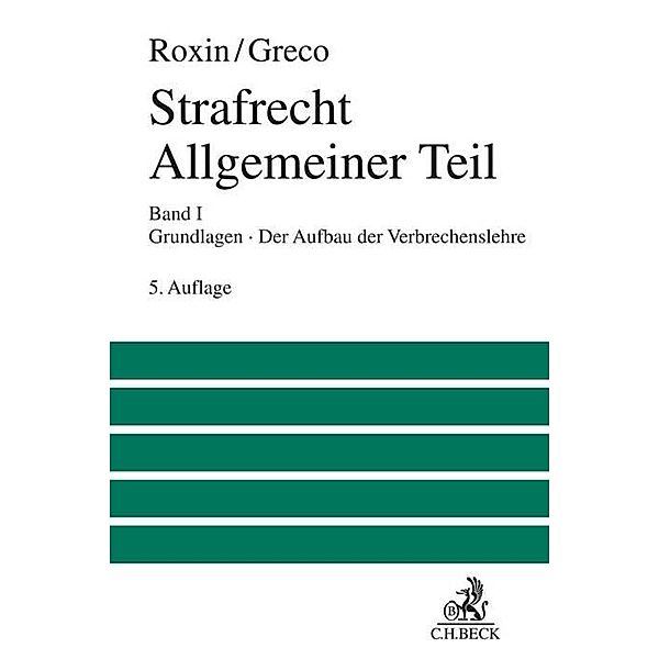 Strafrecht Allgemeiner Teil Bd. 1: Grundlagen. Der Aufbau der Verbrechenslehre.Bd.1, Claus Roxin, Luis Greco