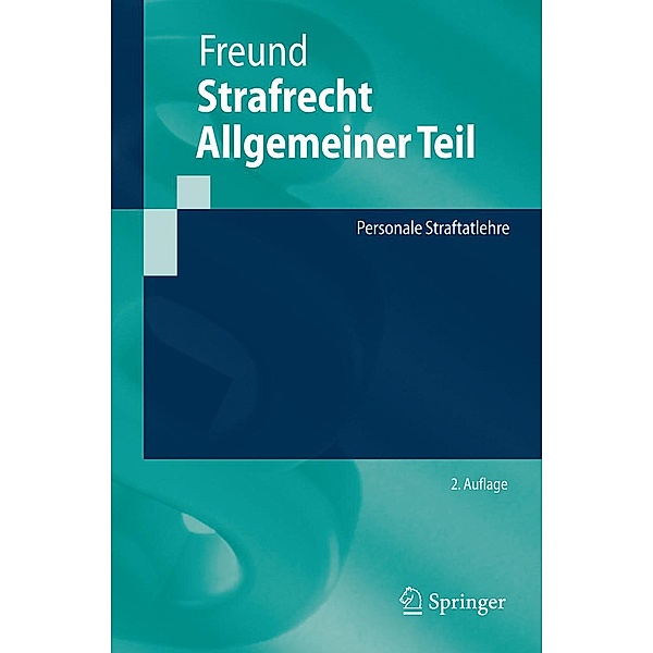 Strafrecht Allgemeiner Teil / Springer-Lehrbuch, Georg Freund