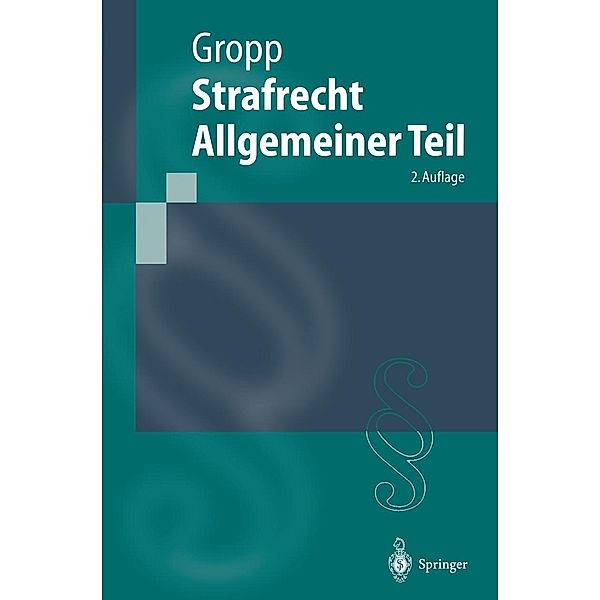 Strafrecht Allgemeiner Teil / Springer-Lehrbuch, Walter Gropp