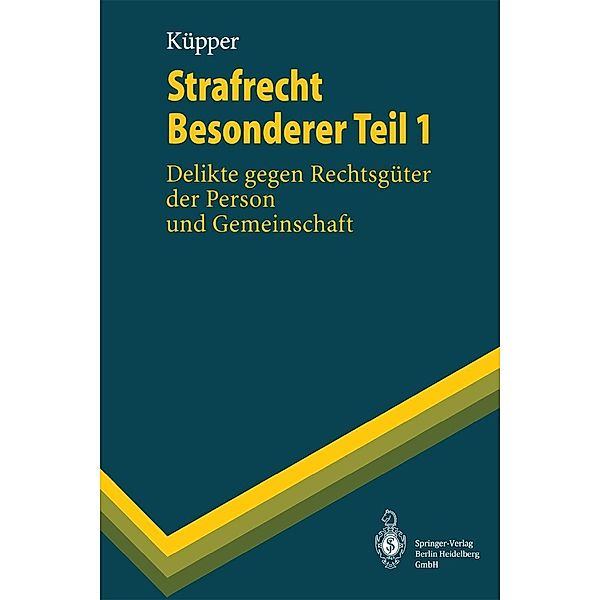 Strafrecht Besonderer Teil 1 / Springer-Lehrbuch, Georg Küpper