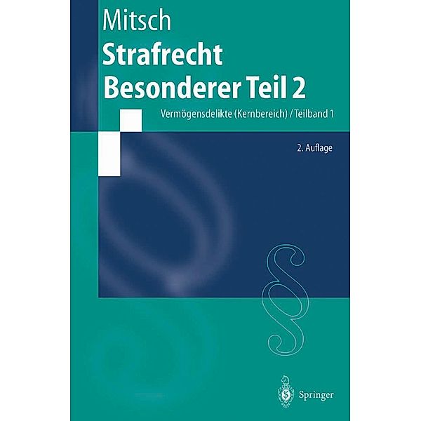 Strafrecht, Besonderer Teil 2 / Springer-Lehrbuch, Wolfgang Mitsch