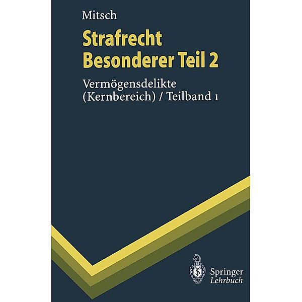 Strafrecht, Besonderer Teil 2 / Springer-Lehrbuch, Wolfgang Mitsch