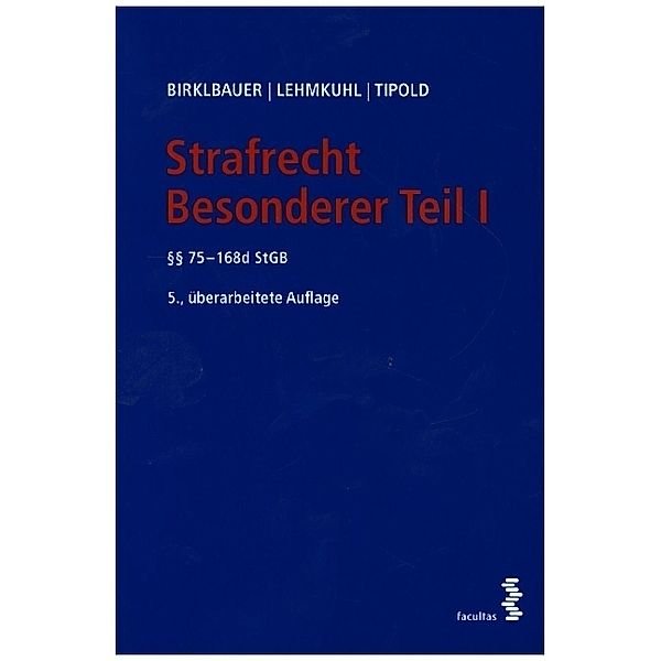 Strafrecht Besonderer Teil I, Alois Birklbauer, Marianne Johanna Lehmkuhl, Alexander Tipold