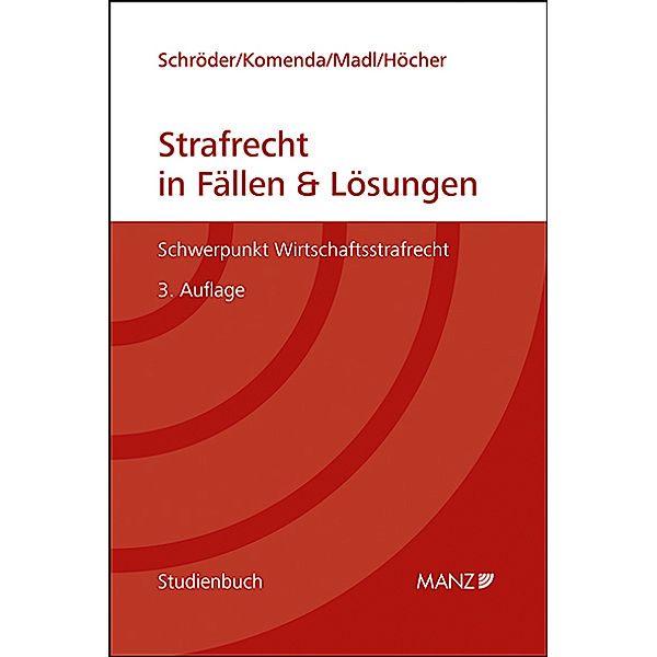 Strafrecht in Fällen & Lösungen Schwerpunkt Wirtschaftsstrafrecht, Julia Schröder, Peter Komenda, Patrick Madl, Markus Höcher