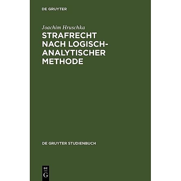 Strafrecht nach logisch-analytischer Methode / De Gruyter Studienbuch, Joachim Hruschka
