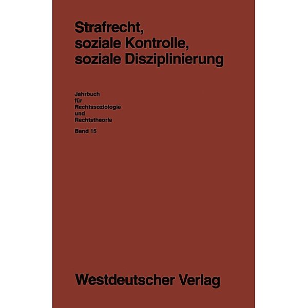 Strafrecht, soziale Kontrolle, soziale Disziplinierung / Jahrbuch für Rechtssoziologie und Rechtstheorie Bd.15, Gabi Löschper, Karl F. Schumann