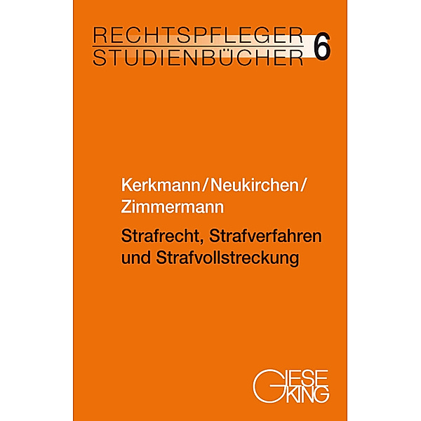 Strafrecht, Strafverfahren und Strafvollstreckung, Heinz-Georg Kerkmann, Christoph Neukirchen, Alexandra Zimmermann