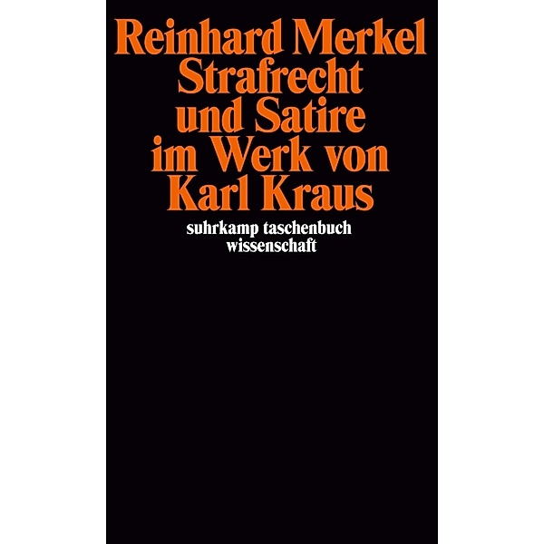 Strafrecht und Satire im Werk von Karl Kraus, Reinhard Merkel