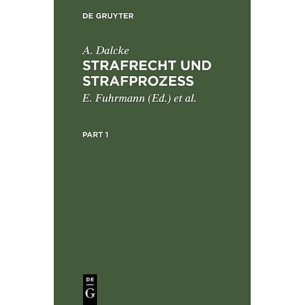 Strafrecht und Strafprozess, A. Dalcke