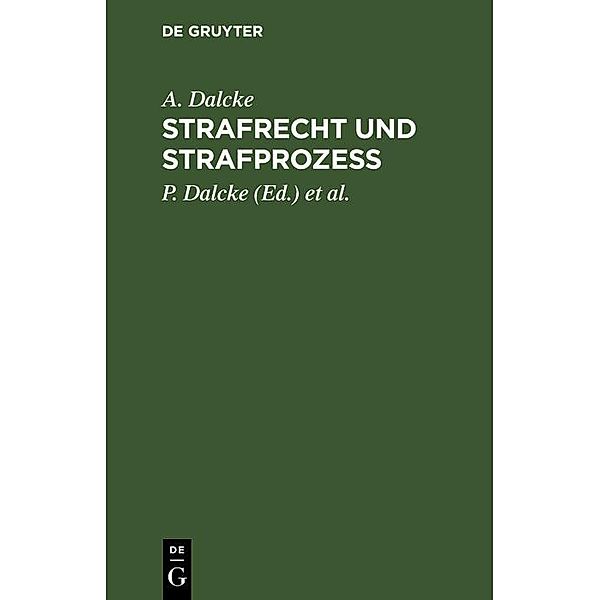 Strafrecht und Strafprozeß, A. Dalcke