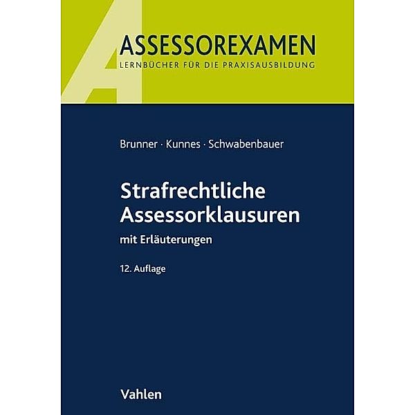 Strafrechtliche Assessorklausuren, Raimund Brunner, Christian Kunnes, Peter Schwabenbauer