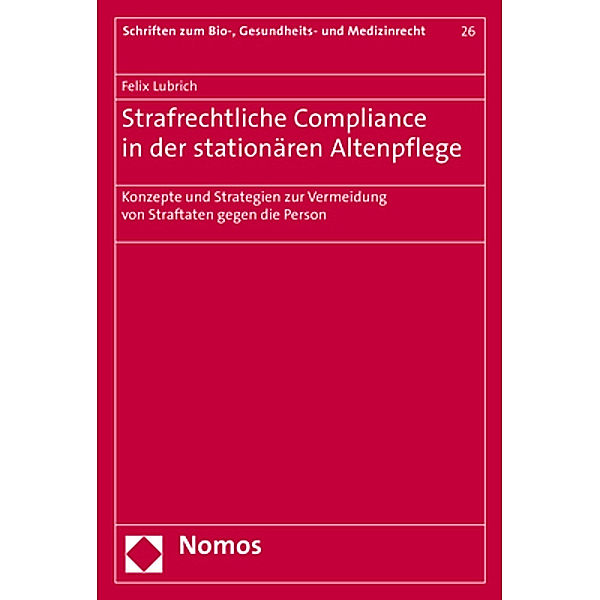 Strafrechtliche Compliance in der stationären Altenpflege, Felix Lubrich