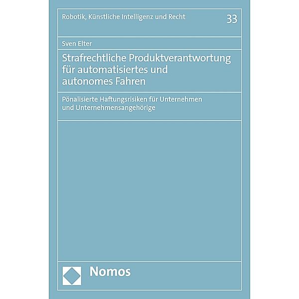 Strafrechtliche Produktverantwortung für automatisiertes und autonomes Fahren / Robotik und Recht Bd.33, Sven Elter