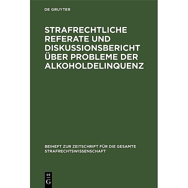 Strafrechtliche Referate und Diskussionsbericht über Probleme der Alkoholdelinquenz