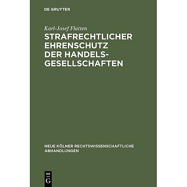 Strafrechtlicher Ehrenschutz der Handelsgesellschaften, Karl-Josef Flatten