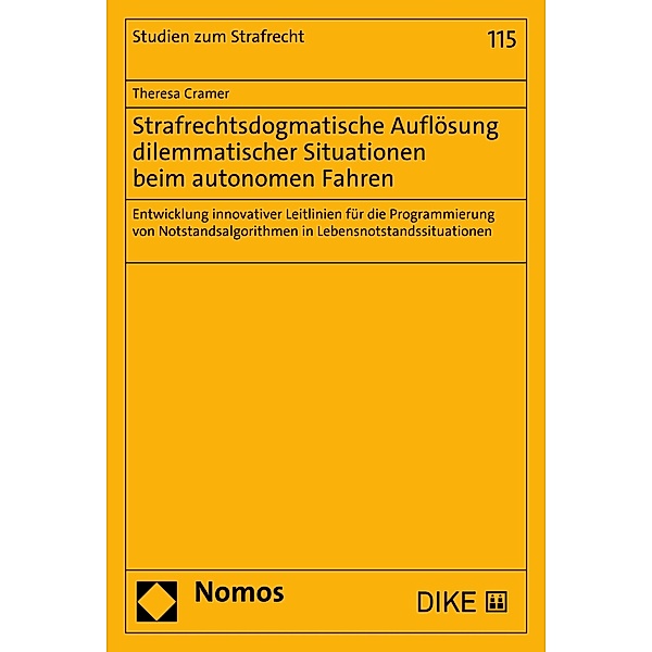 Strafrechtsdogmatische Auflösung dilemmatischer Situationen beim autonomen Fahren / Studien zum Strafrecht Bd.115, Theresa Cramer