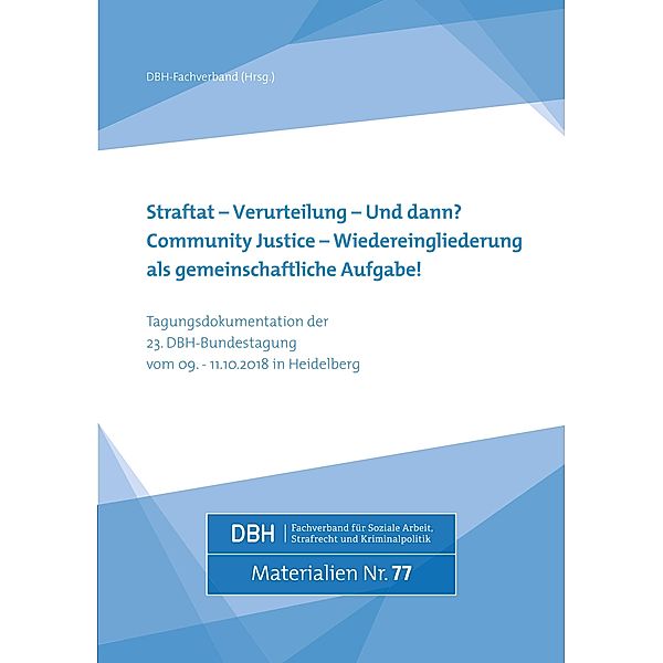 Straftat - Verurteilung - und dann? Community Justice - Wiedereingliederung als gemeinschaftliche Aufgabe