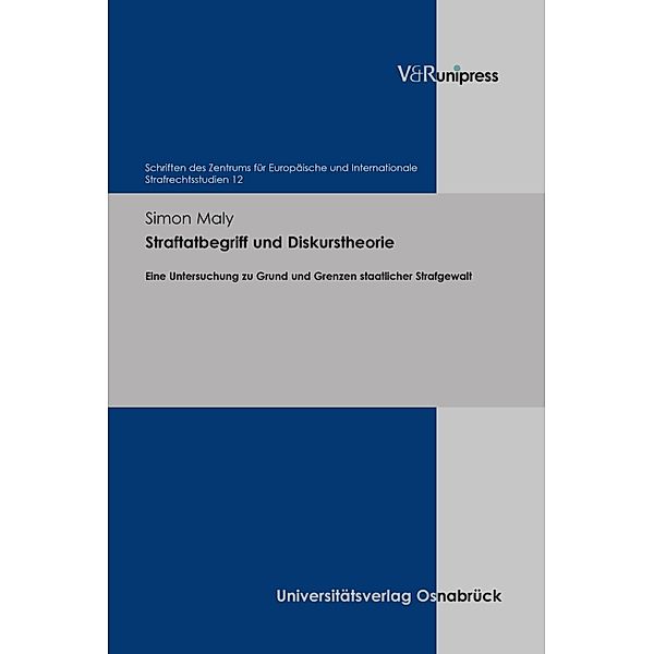 Straftatbegriff und Diskurstheorie / Schriften des Zentrums für Europäische und Internationale Strafrechtsstudien, Simon Maly