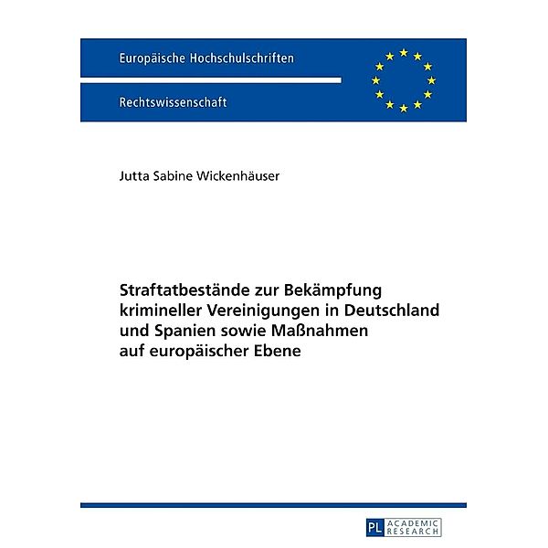 Straftatbestaende zur Bekaempfung krimineller Vereinigungen in Deutschland und Spanien sowie Manahmen auf europaeischer Ebene, Jutta Wickenhauser