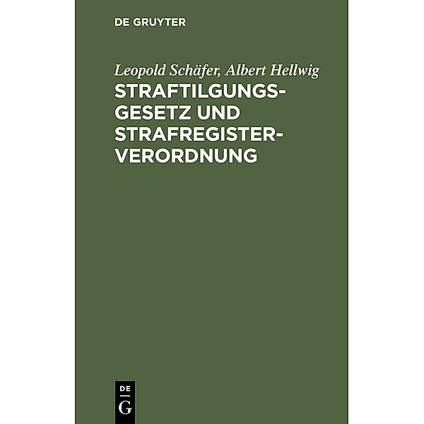 Straftilgungsgesetz und Strafregisterverordnung, Leopold Schäfer, Albert Hellwig