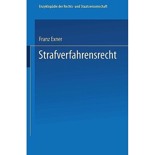 Strafverfahrensrecht / Enzyklopädie der Rechts- und Staatswissenschaft Bd.21, Franz Exner