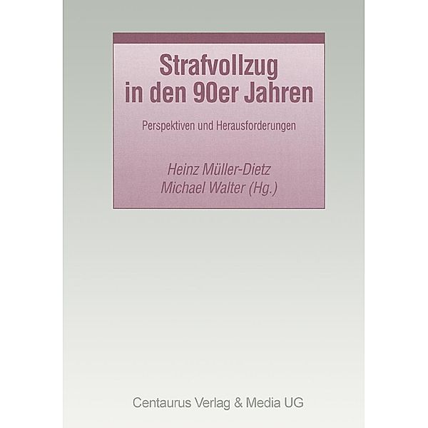 Strafvollzug in den 90er Jahren / Studien und Materialien zum Straf- und Massregelvollzug, Heinz Müller-Dietz, Michael Walter
