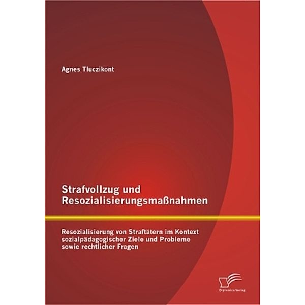 Strafvollzug und Resozialisierungsmassnahmen, Agnes Tluczikont