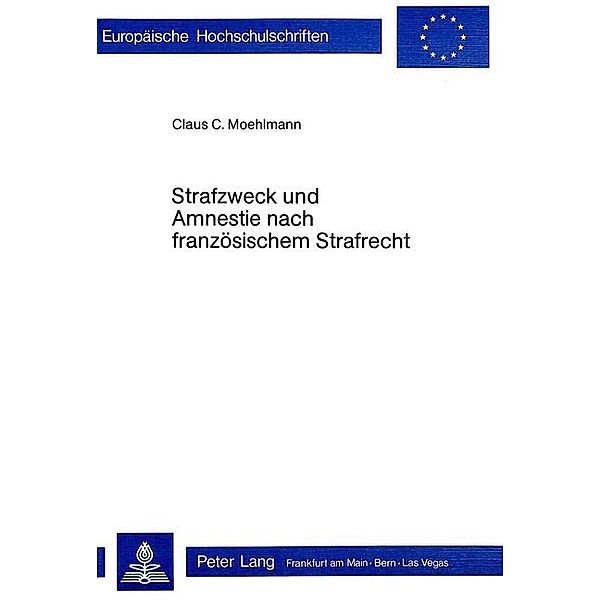 Strafzweck und Amnestie nach französischem Strafrecht, Claus C. Moehlmann