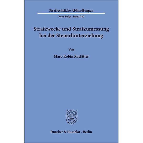 Strafzwecke und Strafzumessung bei der Steuerhinterziehung., Marc-Robin Rastätter