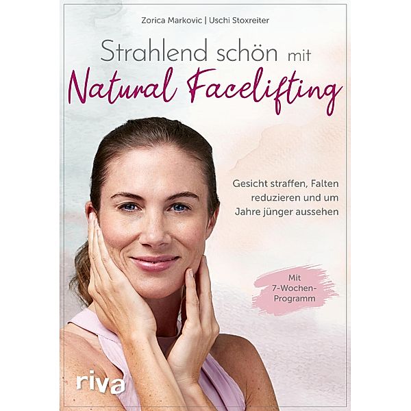 Strahlend schön mit Natural Facelifting, Zorica Markovic, Ursula Stoxreiter