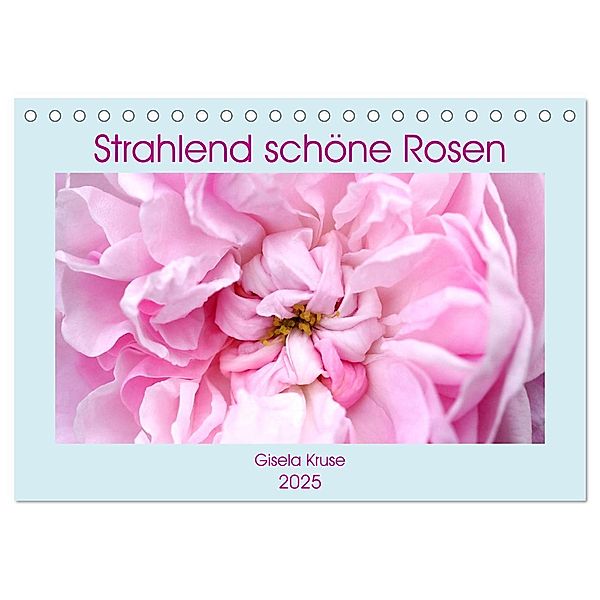 Strahlend schöne Rosen (Tischkalender 2025 DIN A5 quer), CALVENDO Monatskalender, Calvendo, Gisela Kruse