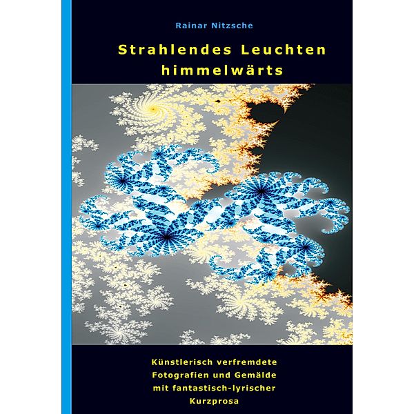 Strahlendes Leuchten himmelwärts, Rainar Nitzsche