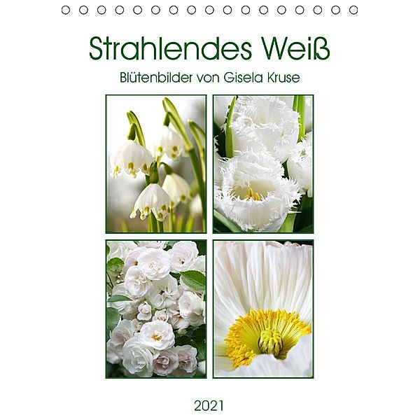 Strahlendes Weiß Blütenbilder (Tischkalender 2021 DIN A5 hoch), Gisela Kruse