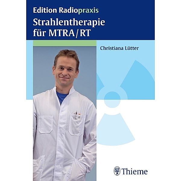 Strahlentherapie für MTRA/RT / Edition Radiopraxis, Christiana Lütter