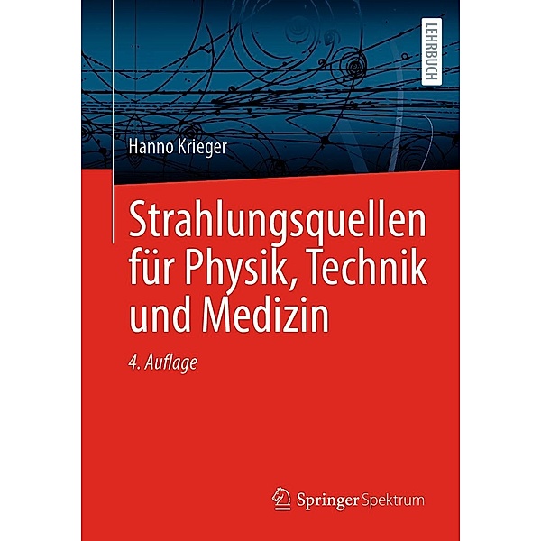 Strahlungsquellen für Physik, Technik und Medizin, Hanno Krieger