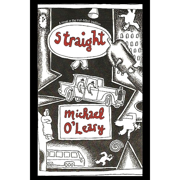 Straight:  A novel in the Irish-Maori tradition, Michael O'Leary