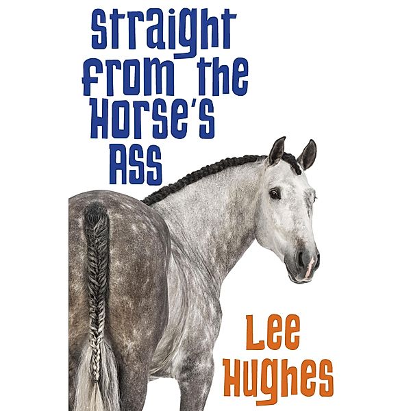 Straight from the Horse's Ass, Lee Hughes