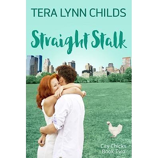 Straight Stalk (City Chicks, #2), Tera Lynn Childs