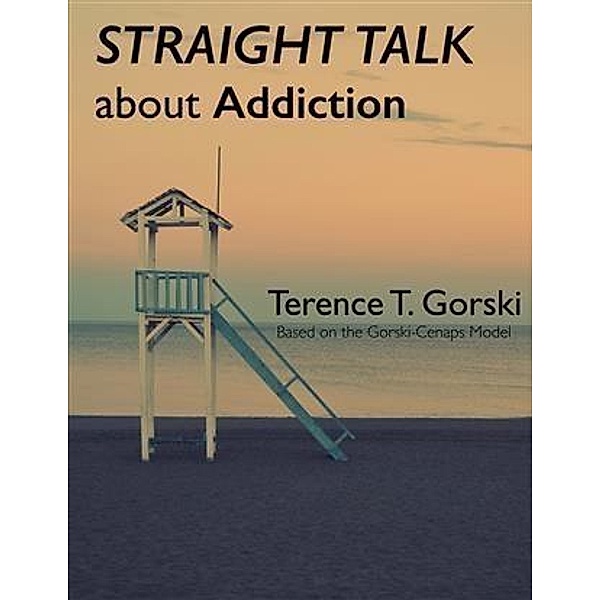 Straight Talk About Addiction, Terence T. Gorski