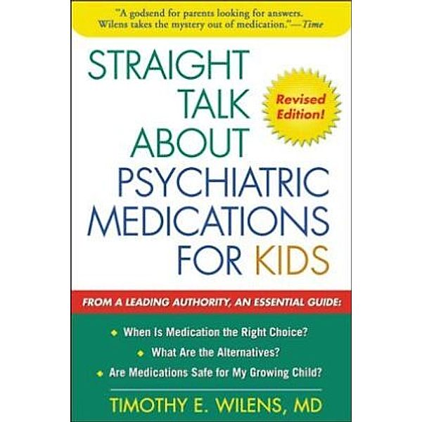 Straight Talk About Psychiatric Medications for Kids, Timothy E. Wilens