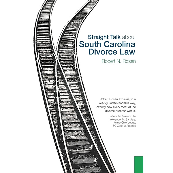 Straight Talk about South Carolina Divorce Law, Robert N. Rosen
