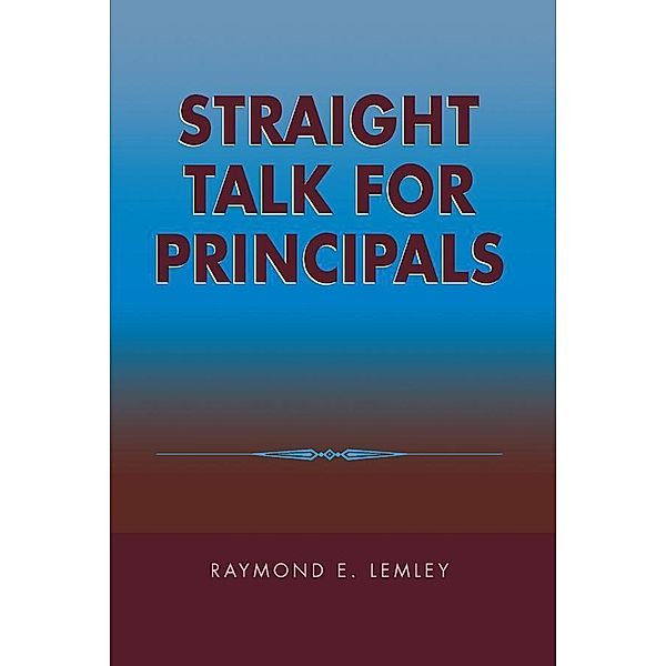 Straight Talk for Principals, Raymond Lemley