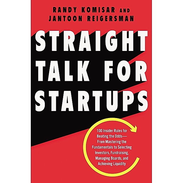 Straight Talk for Startups, Randy Komisar, Jantoon Reigersman