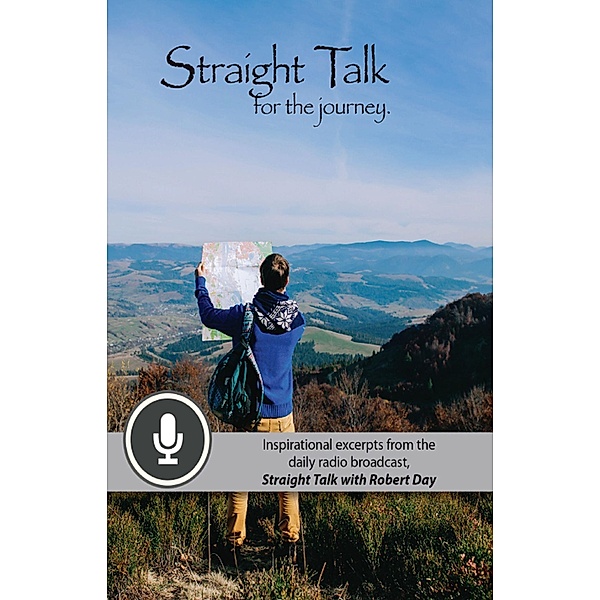 Straight Talk for the Journey / Robert J. Day, Robert J. Day