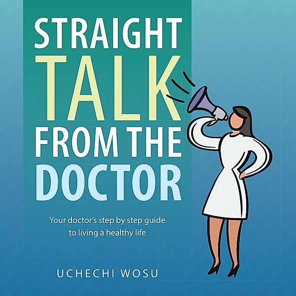 Straight Talk from the Doctor, Uchechi Wosu